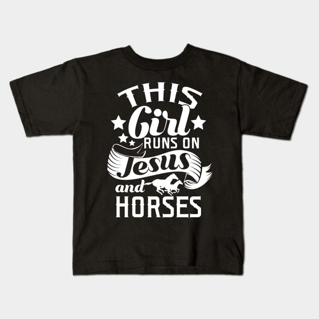 this girl run on tesus and horses Kids T-Shirt by fioruna25